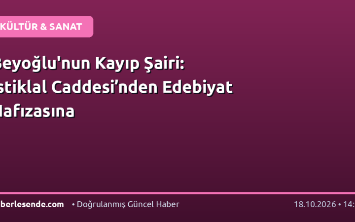 Beyoğlu'nun Kayıp Şairi: İstiklal Caddesi’nden Edebiyat Hafızasına