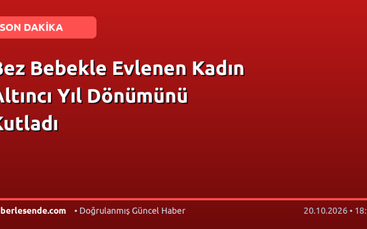 Bez Bebekle Evlenen Kadın Altıncı Yıl Dönümünü Kutladı