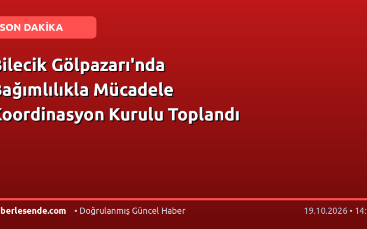Bilecik Gölpazarı'nda Bağımlılıkla Mücadele Koordinasyon Kurulu Toplandı