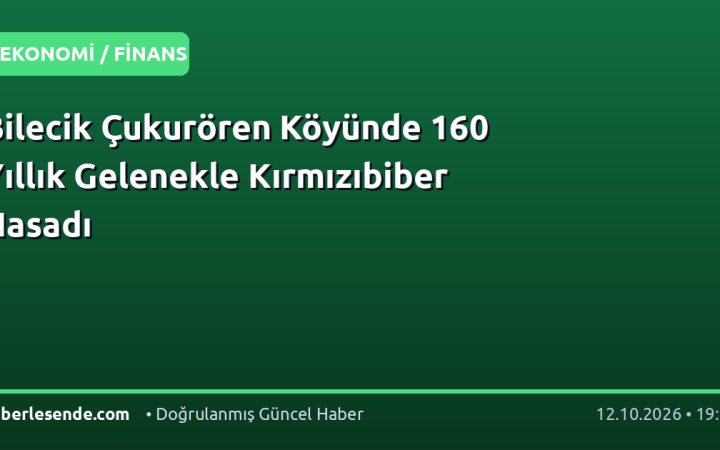 Bilecik Çukurören Köyünde 160 Yıllık Gelenekle Kırmızıbiber Hasadı