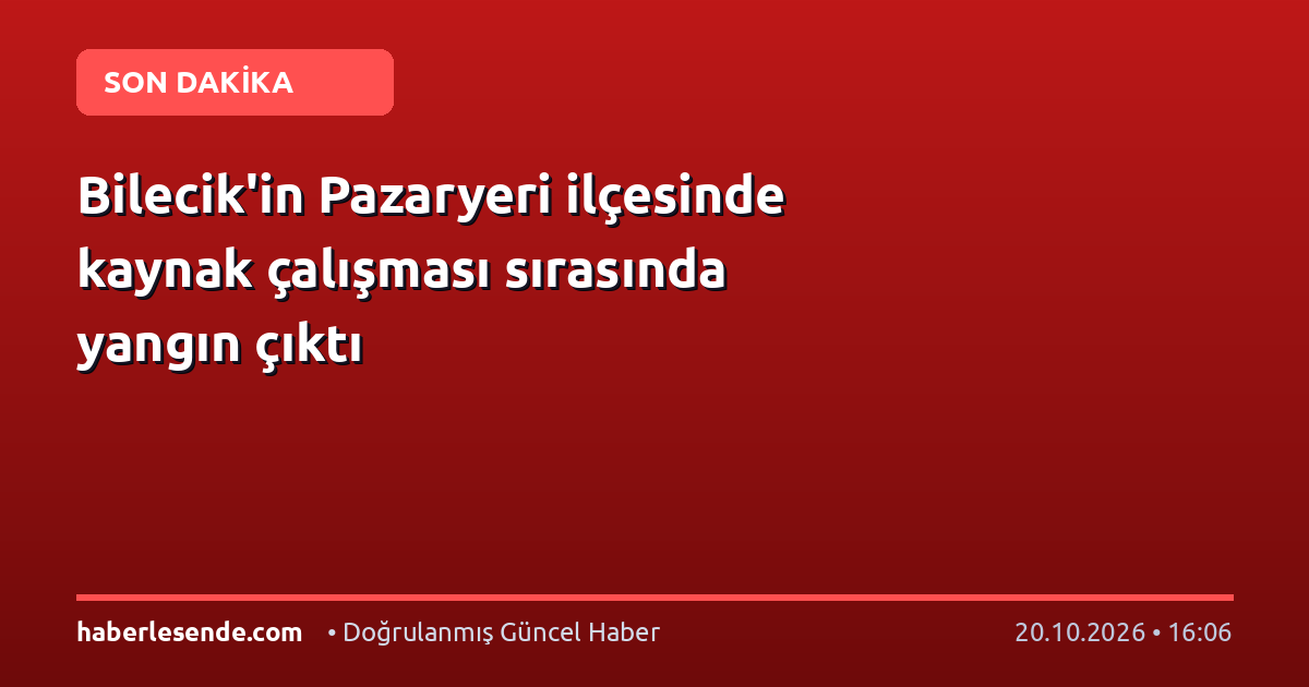 Bilecik'in Pazaryeri ilçesinde kaynak çalışması sırasında yangın çıktı