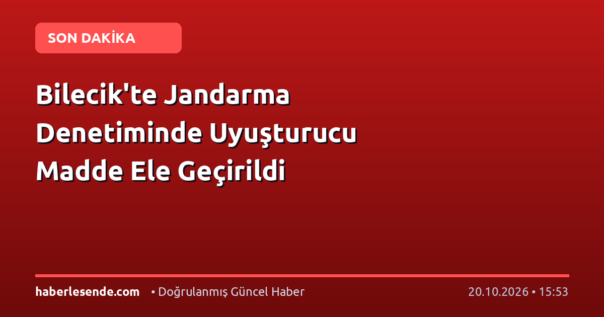 Bilecik'te Jandarma Denetiminde Uyuşturucu Madde Ele Geçirildi