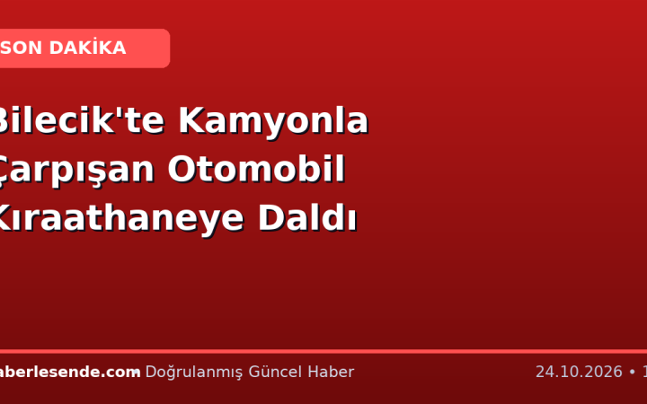 Bilecik'te Kamyonla Çarpışan Otomobil Kıraathaneye Daldı