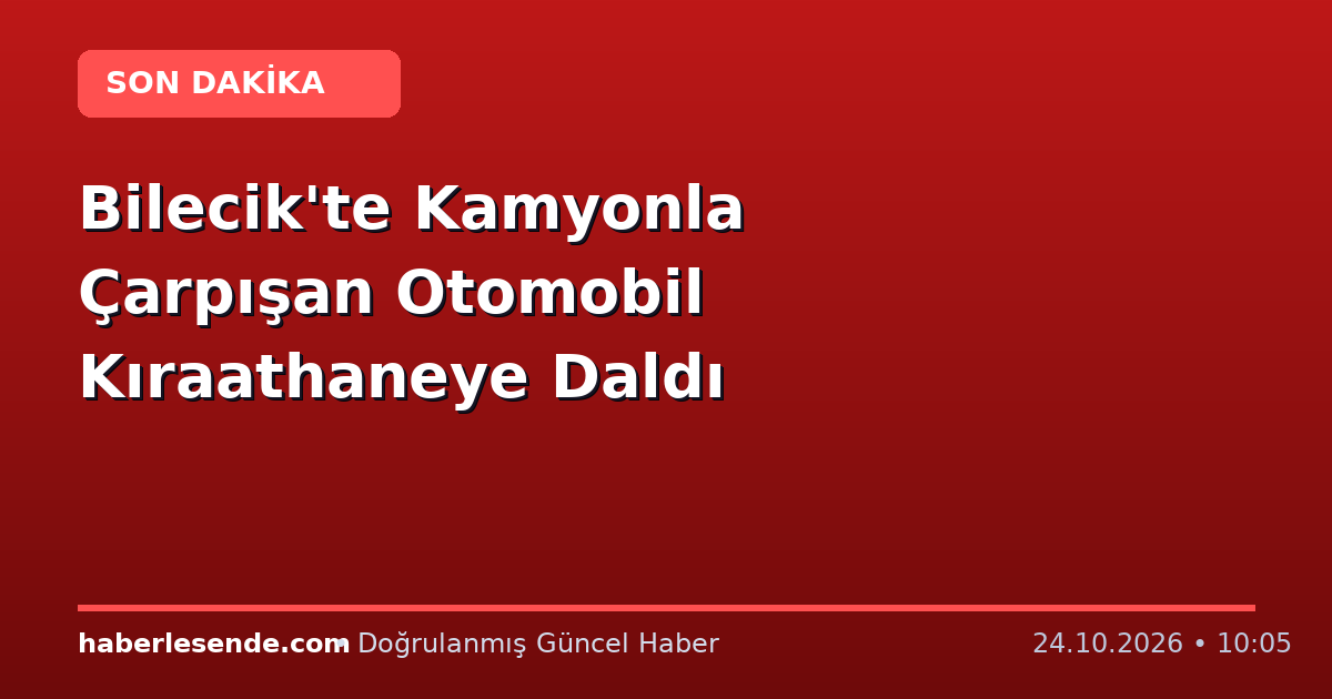 Bilecik'te Kamyonla Çarpışan Otomobil Kıraathaneye Daldı