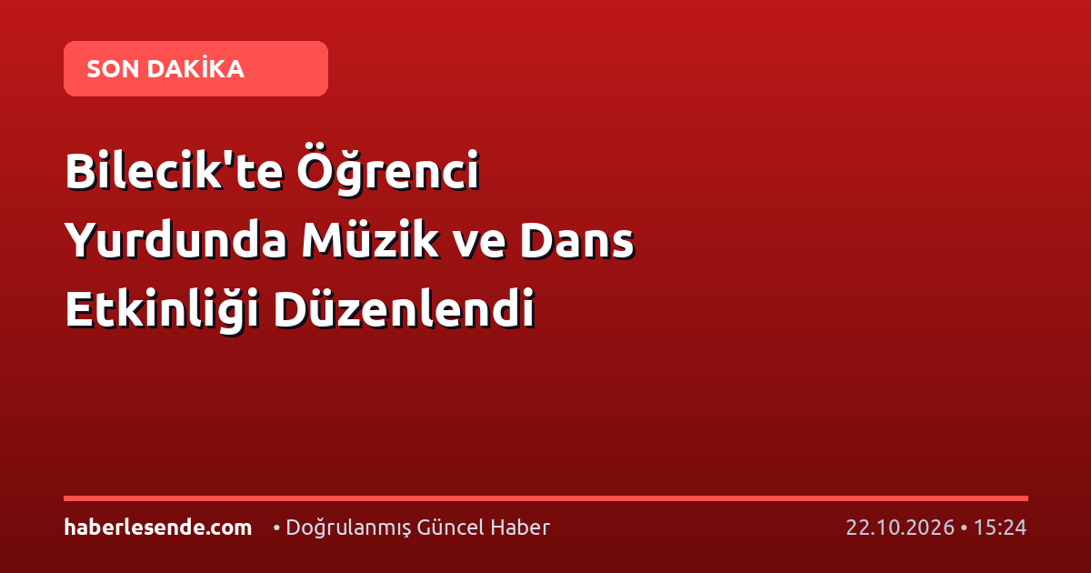 Bilecik'te Öğrenci Yurdunda Müzik ve Dans Etkinliği Düzenlendi