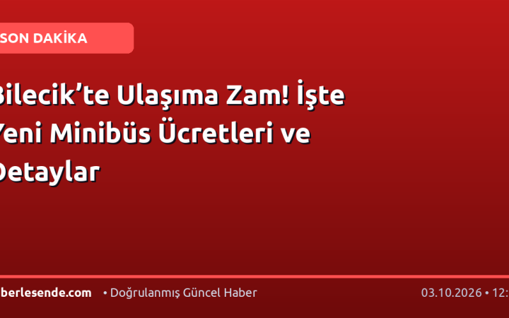 Bilecik’te Ulaşıma Zam! İşte Yeni Minibüs Ücretleri ve Detaylar