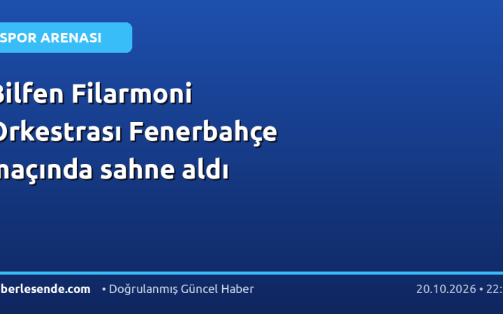 Bilfen Filarmoni Orkestrası Fenerbahçe maçında sahne aldı