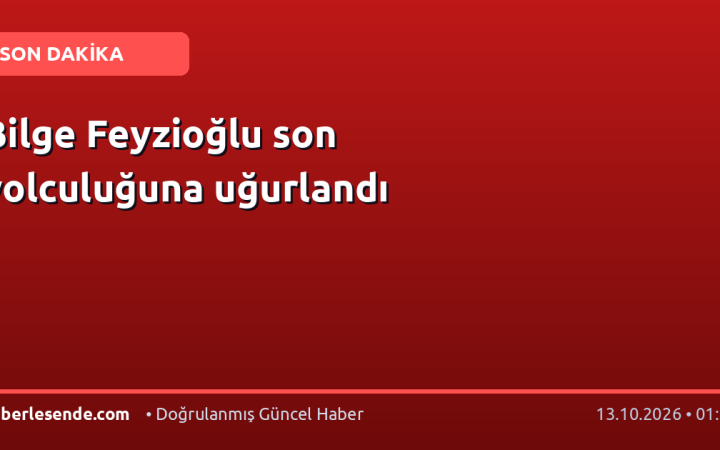 Bilge Feyzioğlu son yolculuğuna uğurlandı