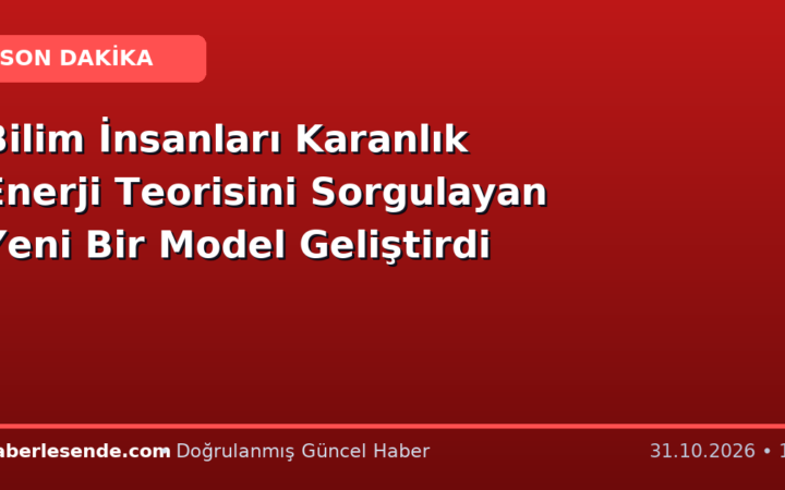 Bilim İnsanları Karanlık Enerji Teorisini Sorgulayan Yeni Bir Model Geliştirdi