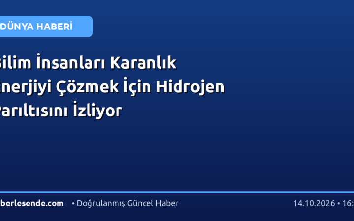 Bilim İnsanları Karanlık Enerjiyi Çözmek İçin Hidrojen Parıltısını İzliyor