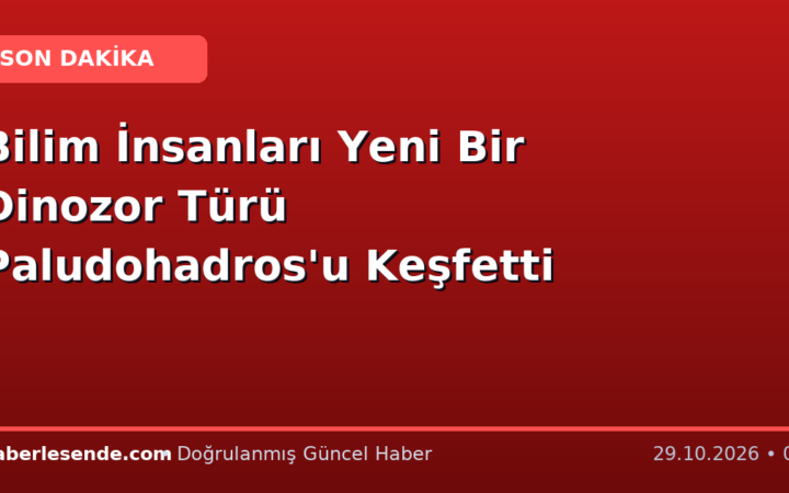 Bilim İnsanları Yeni Bir Dinozor Türü Paludohadros'u Keşfetti