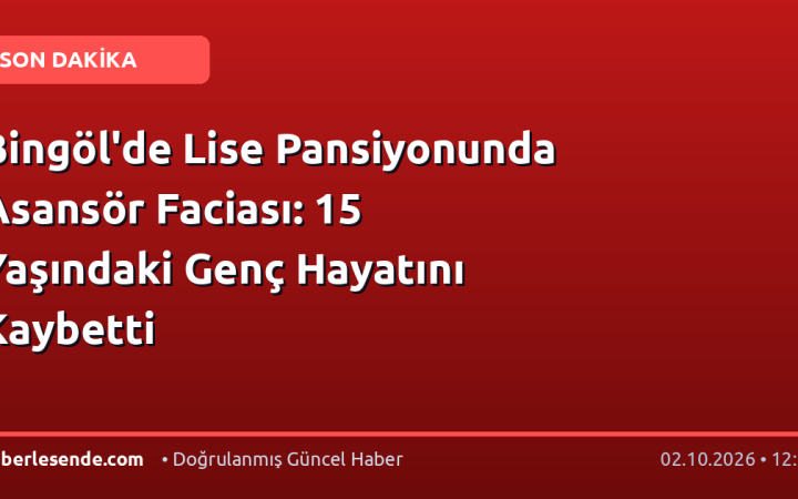 Bingöl'de Lise Pansiyonunda Asansör Faciası: 15 Yaşındaki Genç Hayatını Kaybetti