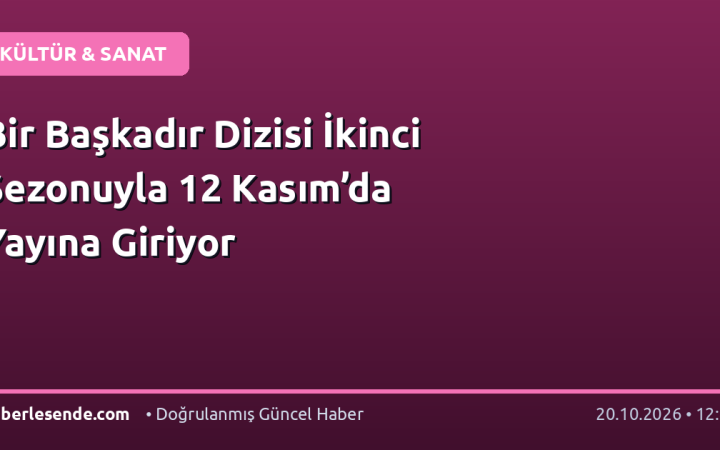 Bir Başkadır Dizisi İkinci Sezonuyla 12 Kasım’da Yayına Giriyor
