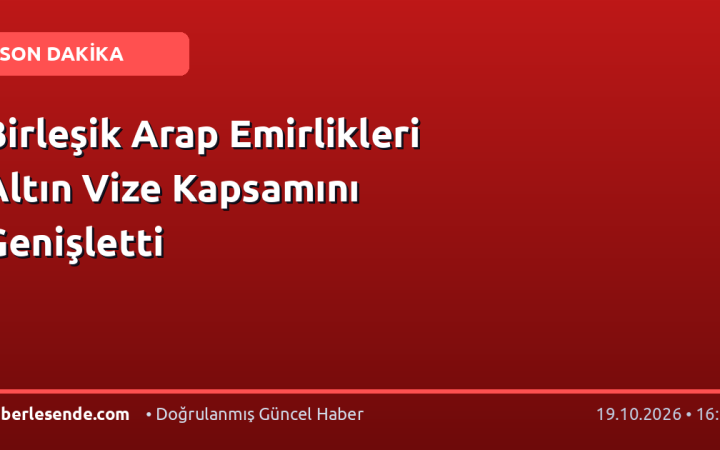 Birleşik Arap Emirlikleri Altın Vize Kapsamını Genişletti