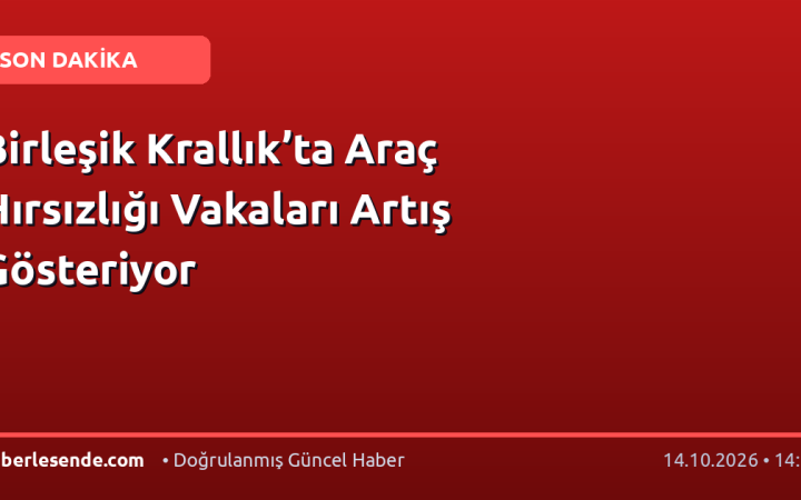 Birleşik Krallık’ta Araç Hırsızlığı Vakaları Artış Gösteriyor