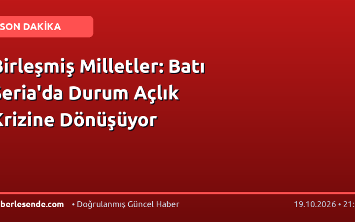 Birleşmiş Milletler: Batı Şeria'da Durum Açlık Krizine Dönüşüyor