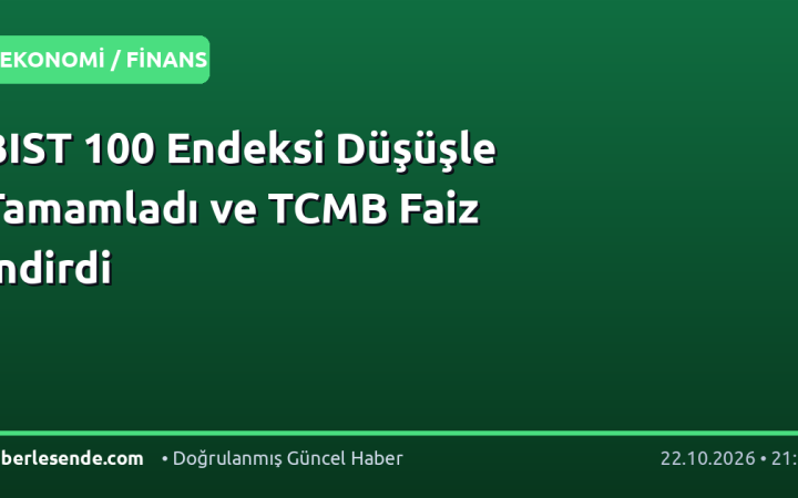 BIST 100 Endeksi Düşüşle Tamamladı ve TCMB Faiz İndirdi