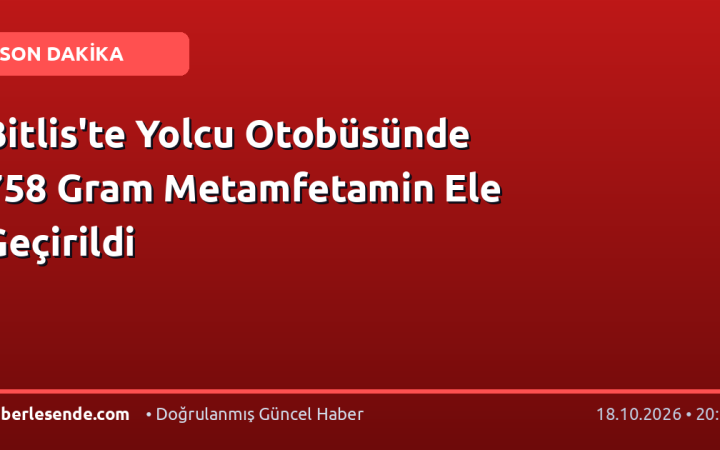 Bitlis'te Yolcu Otobüsünde 758 Gram Metamfetamin Ele Geçirildi