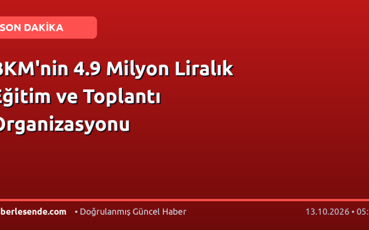 BKM'nin 4.9 Milyon Liralık Eğitim ve Toplantı Organizasyonu
