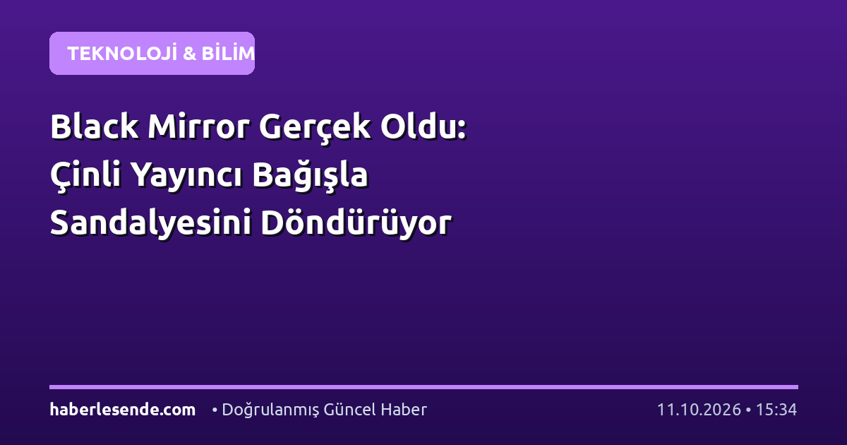 Black Mirror Gerçek Oldu: Çinli Yayıncı Bağışla Sandalyesini Döndürüyor