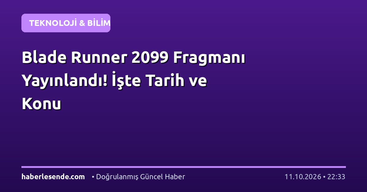 Blade Runner 2099 Fragmanı Yayınlandı! İşte Tarih ve Konu