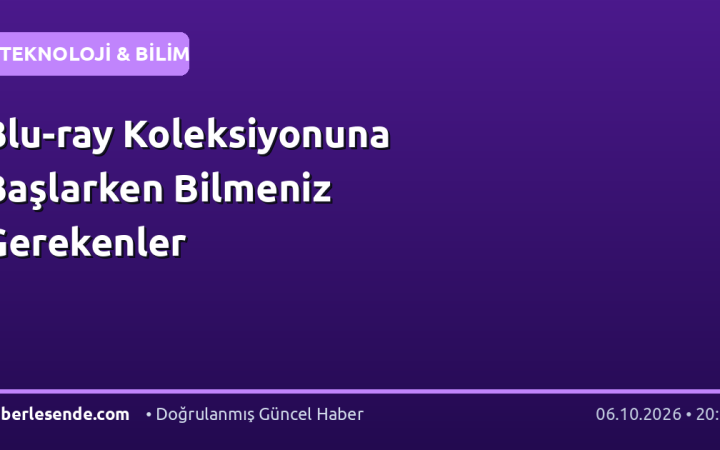 Blu-ray Koleksiyonuna Başlarken Bilmeniz Gerekenler