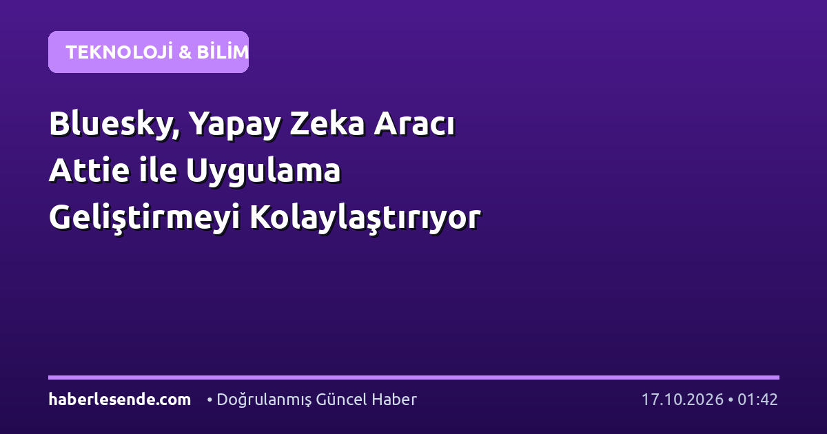 Bluesky, Yapay Zeka Aracı Attie ile Uygulama Geliştirmeyi Kolaylaştırıyor