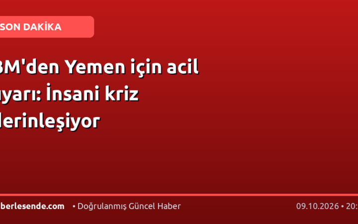 BM'den Yemen için acil uyarı: İnsani kriz derinleşiyor