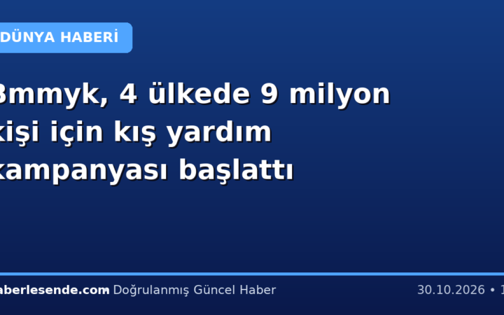 Bmmyk, 4 ülkede 9 milyon kişi için kış yardım kampanyası başlattı