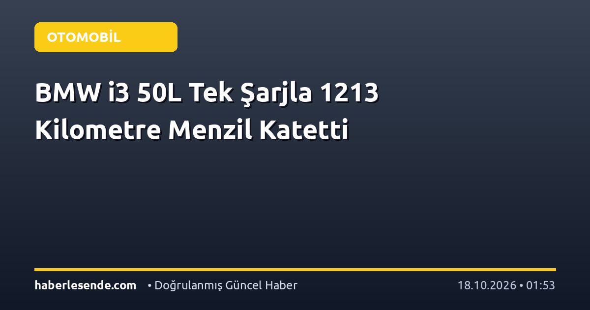 BMW i3 50L Tek Şarjla 1213 Kilometre Menzil Katetti