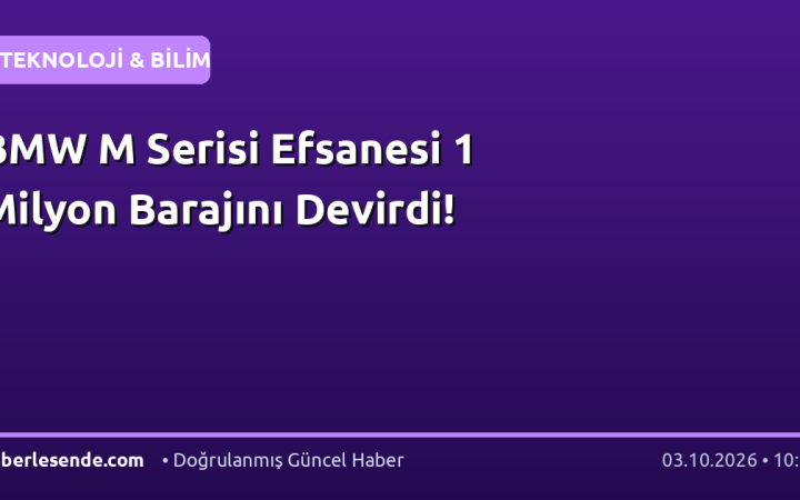 BMW M Serisi Efsanesi 1 Milyon Barajını Devirdi!