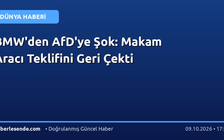 BMW'den AfD'ye Şok: Makam Aracı Teklifini Geri Çekti