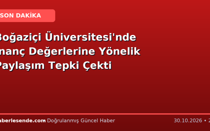 Boğaziçi Üniversitesi'nde İnanç Değerlerine Yönelik Paylaşım Tepki Çekti
