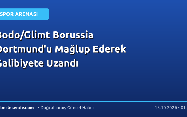 Bodo/Glimt Borussia Dortmund'u Mağlup Ederek Galibiyete Uzandı