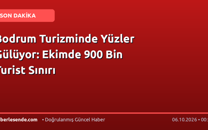 Bodrum Turizminde Yüzler Gülüyor: Ekimde 900 Bin Turist Sınırı