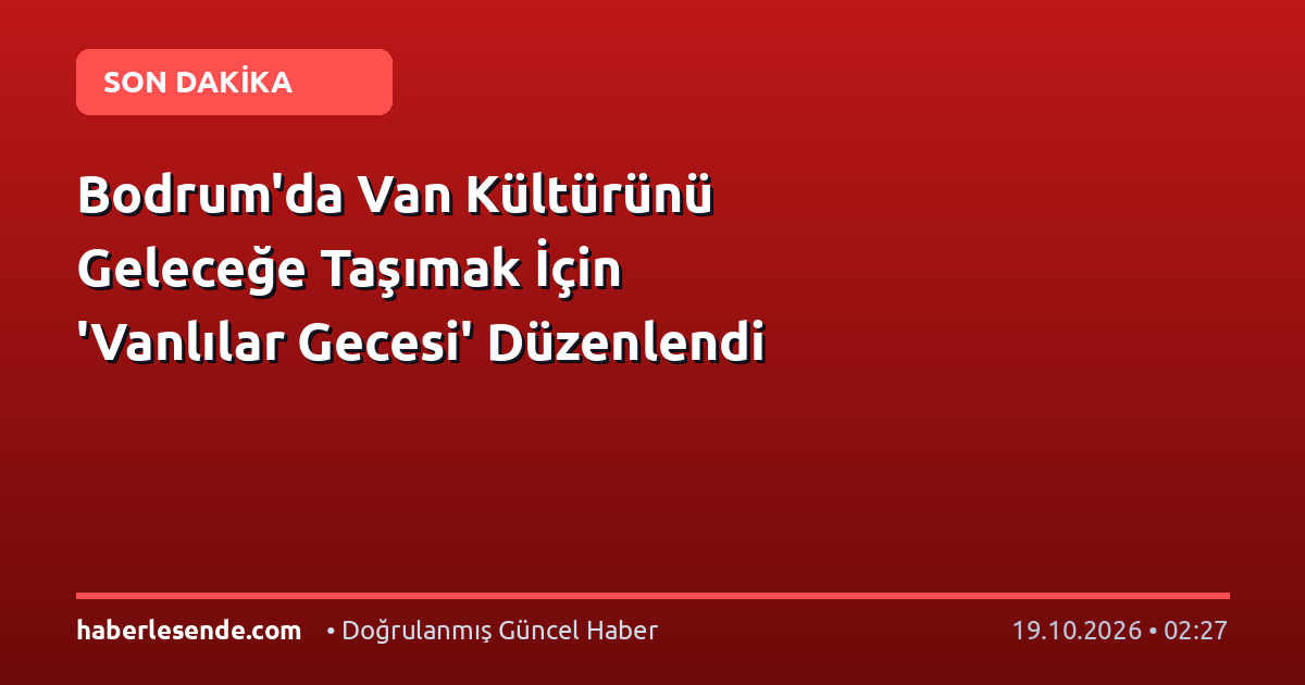Bodrum'da Van Kültürünü Geleceğe Taşımak İçin 'Vanlılar Gecesi' Düzenlendi
