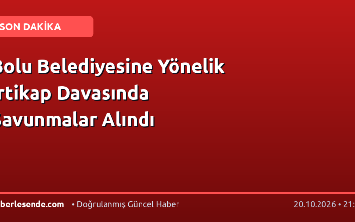 Bolu Belediyesine Yönelik İrtikap Davasında Savunmalar Alındı