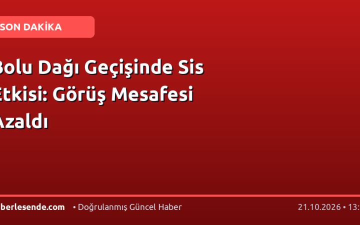 Bolu Dağı Geçişinde Sis Etkisi: Görüş Mesafesi Azaldı
