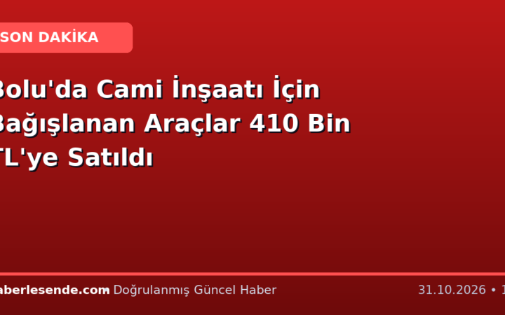 Bolu'da Cami İnşaatı İçin Bağışlanan Araçlar 410 Bin TL'ye Satıldı