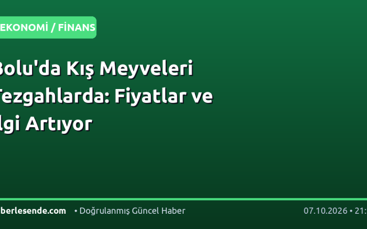 Bolu'da Kış Meyveleri Tezgahlarda: Fiyatlar ve İlgi Artıyor