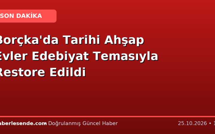 Borçka'da Tarihi Ahşap Evler Edebiyat Temasıyla Restore Edildi