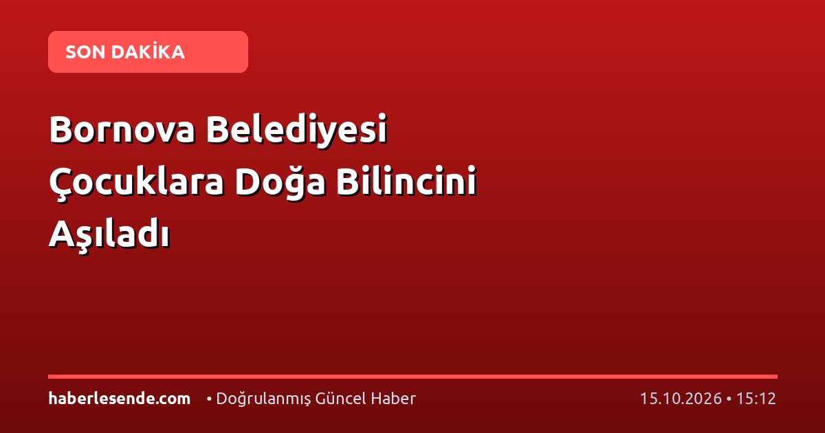 Bornova Belediyesi Çocuklara Doğa Bilincini Aşıladı