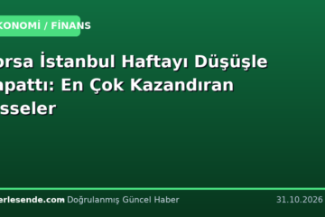 Borsa İstanbul Haftayı Düşüşle Kapattı: En Çok Kazandıran Hisseler