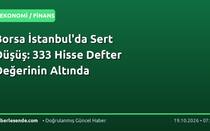 Borsa İstanbul'da Sert Düşüş: 333 Hisse Defter Değerinin Altında