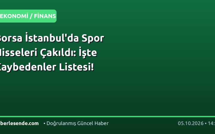 Borsa İstanbul'da Spor Hisseleri Çakıldı: İşte Kaybedenler Listesi!