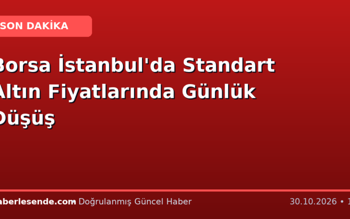 Borsa İstanbul'da Standart Altın Fiyatlarında Günlük Düşüş