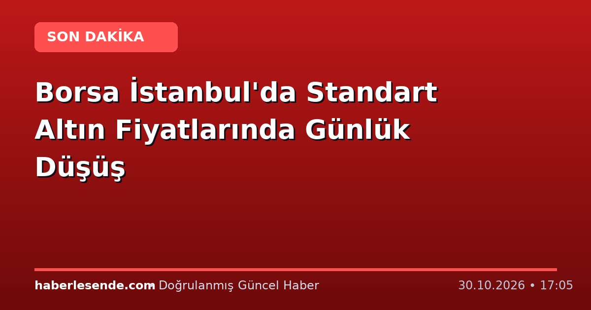 Borsa İstanbul'da Standart Altın Fiyatlarında Günlük Düşüş
