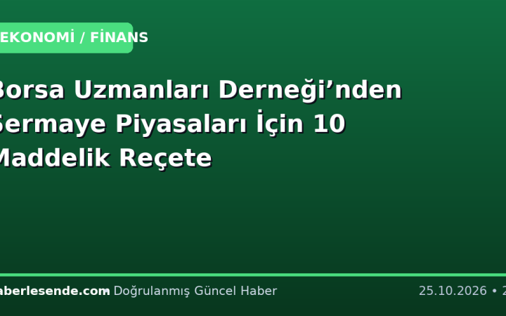 Borsa Uzmanları Derneği’nden Sermaye Piyasaları İçin 10 Maddelik Reçete