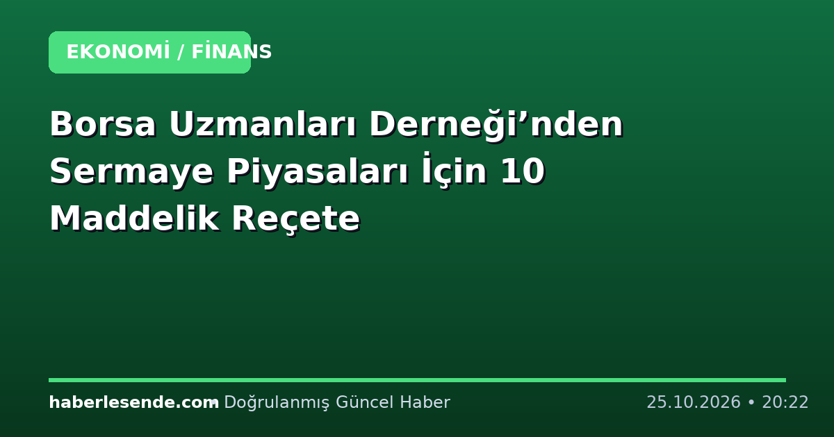 Borsa Uzmanları Derneği’nden Sermaye Piyasaları İçin 10 Maddelik Reçete