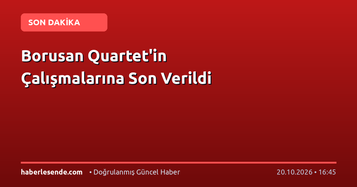 Borusan Quartet'in Çalışmalarına Son Verildi